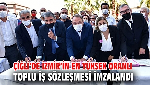 Çiğli’de İzmir’in en yüksek oranlı toplu iş sözleşmesi imzalandı