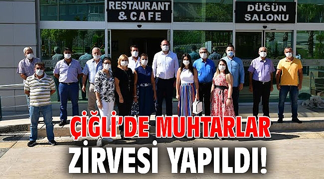 Çiğli’de Muhtarlar Zirvesi Yapıldı!