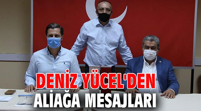 Deniz Yücel'den Aliağa mesajları