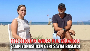 Efes Selçuk'ta Avrupa Plaj Voleybolu Şampiyonası heyecanı!