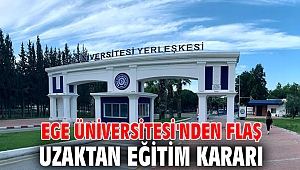 Ege Üniversitesi'nden flaş uzaktan eğitim kararı