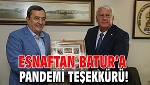 Esnaftan Batur’a pandemi teşekkürü!