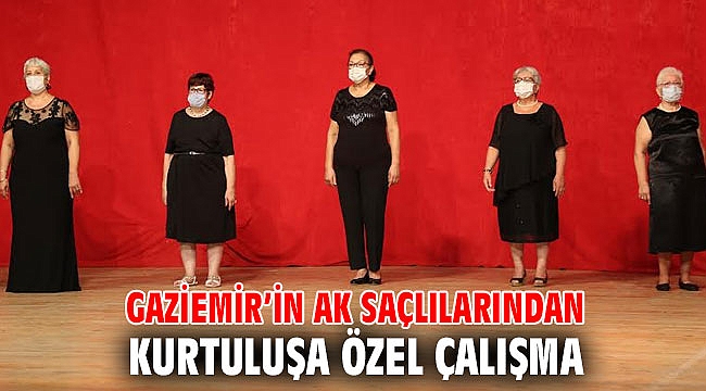 Gaziemir’in ak saçlılarından kurtuluşa özel çalışma