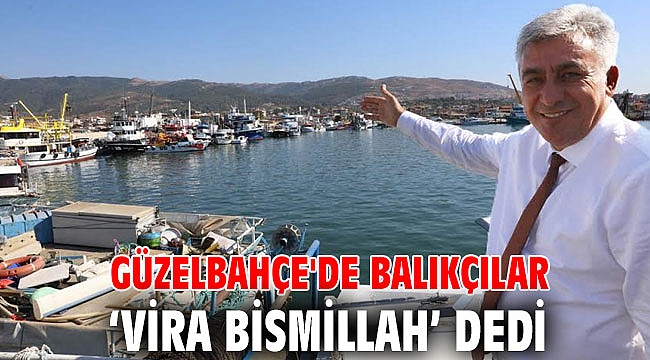 Güzelbahçe'de Balıkçılar ‘Vira Bismillah’ dedi