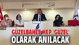 Güzelbahçe Hep ‘Güzel’ Olarak Anılacak