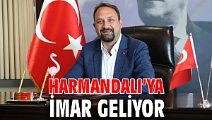 Harmandalı’ya imar geliyor