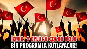İzmir, 9 Eylül’ü coşku dolu bir programla kutlayacak!