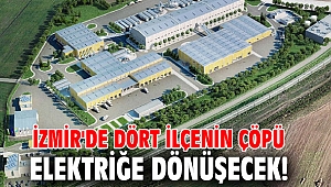 İzmir'de dört ilçenin çöpü elektriğe dönüşecek!
