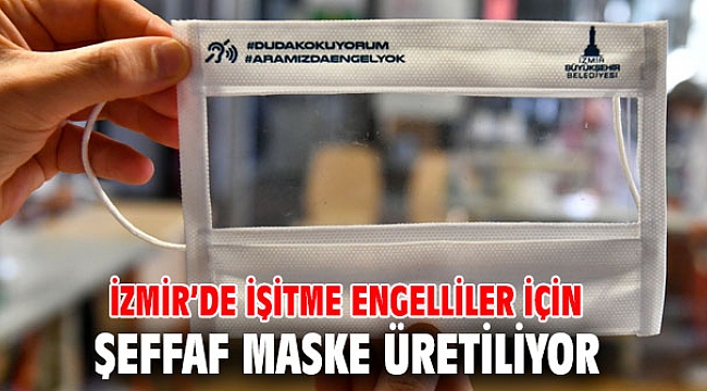 İzmir’de işitme engelliler için 5 buçuk milyon maske üretildi