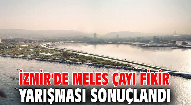 İzmir'de Meles Çayı fikir yarışması sonuçlandı