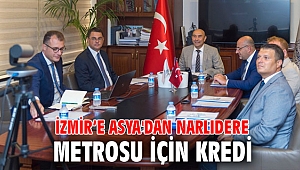 İzmir’e Asya'dan Narlıdere Metrosu için kredi