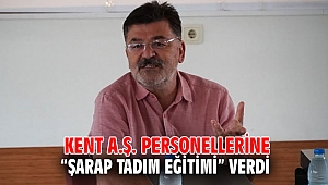 Kent A.Ş. Personellerine “Şarap Tadım Eğitimi” Verdi