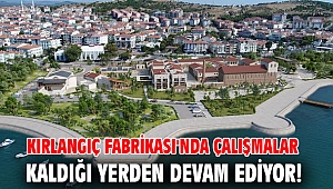 Kırlangıç Fabrikası'nda çalışmalar kaldığı yerden devam ediyor!