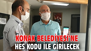 Konak Belediyesi’ne HES kodu ile girilecek