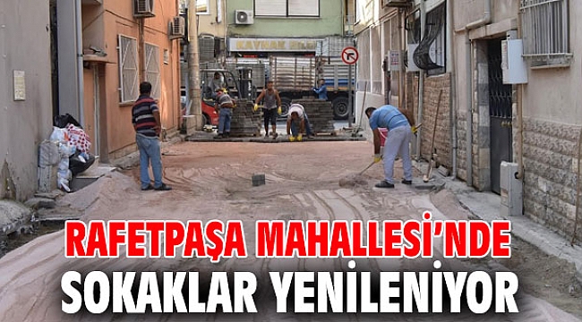 Rafetpaşa Mahallesi’nde sokaklar yenileniyor