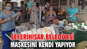 Seferihisar Belediyesi maskesini kendi yapıyor