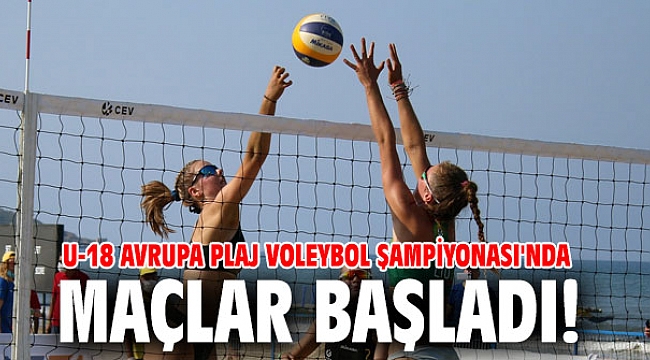 U-18 Avrupa Plaj Voleybol Şampiyonası'nda maçlar başladı!
