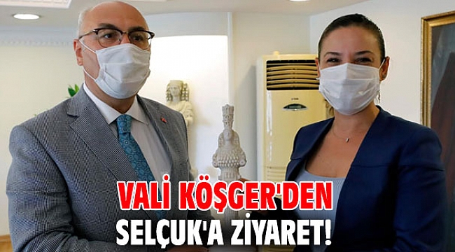 Vali Köşger'den Selçuk'a ziyaret!