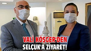 Vali Köşger'den Selçuk'a ziyaret!