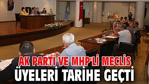 AK PARTİ VE MHP'Lİ MECLİS ÜYELERİ TARİHE GEÇTİ