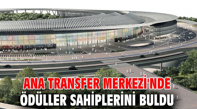 Ana Transfer Merkezi'nde ödüller sahiplerini buldu
