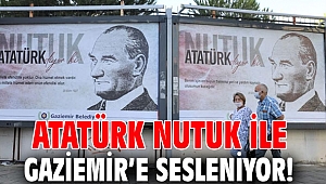 Atatürk Nutuk ile Gaziemir’e sesleniyor!