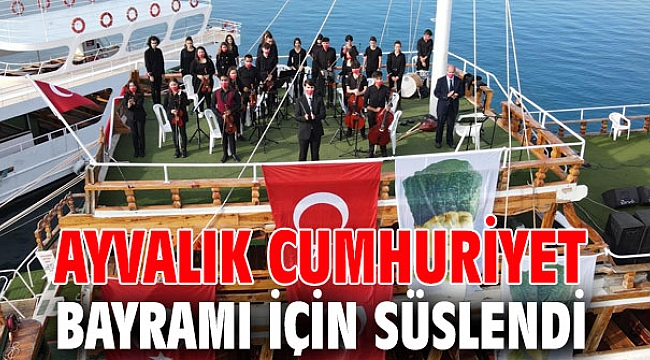 Ayvalık Cumhuriyet Bayramı için süslendi