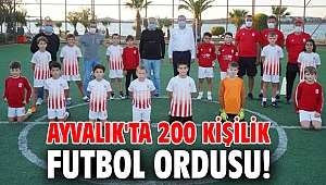 Ayvalık'ta 200 kişilik Futbol ordusu!