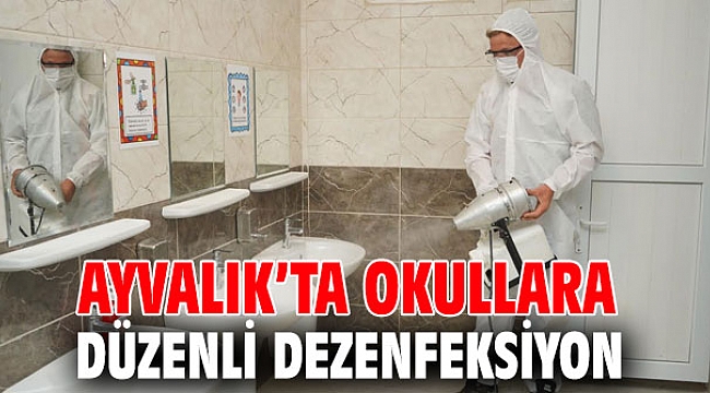Ayvalık’ta okullara düzenli dezenfeksiyon