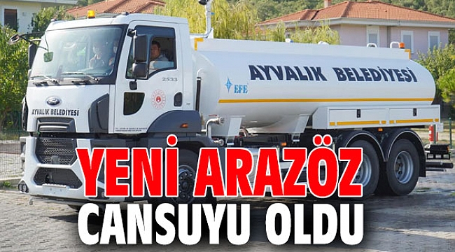 Ayvalık'ta yeni arazöz cansuyu oldu