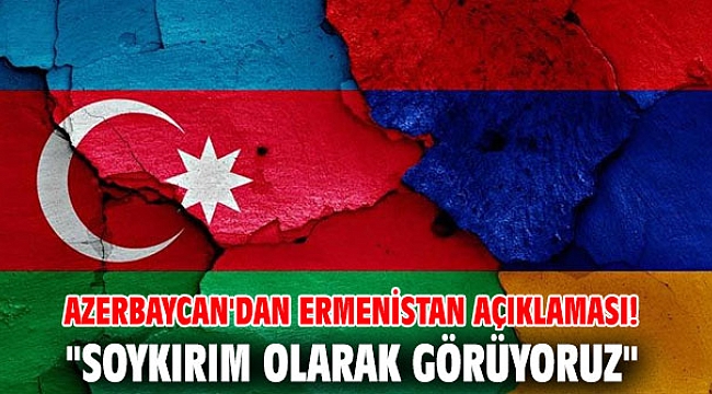 Azerbaycan'dan Ermenistan açıklaması!