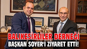 Balıkesirliler Derneği, Başkan Soyer'i ziyaret etti!