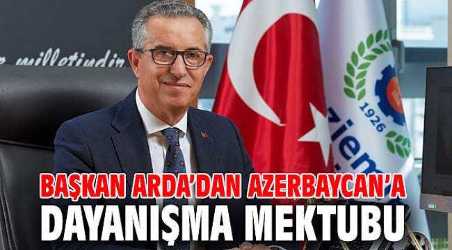 Başkan Arda’dan Azerbaycan’a dayanışma mektubu