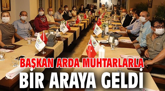 Başkan Arda muhtarlarla bir araya geldi