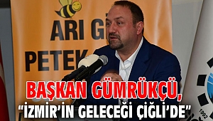 Başkan Gümrükçü: “İzmir’in geleceği Çiğli’de”