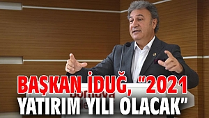 Başkan İduğ: “2021 yatırım yılı olacak”