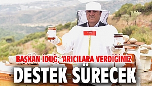 Başkan İduğ: Arıcılara verdiğimiz destek sürecek
