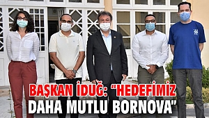 Başkan İduğ: “Hedefimiz daha mutlu Bornova” 