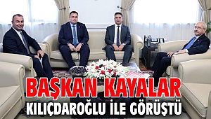 Başkan Kayalar Kılıçdaroğlu İle Görüştü