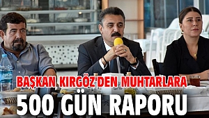 Başkan Kırgöz'den Muhtarlara 500 Gün Raporu
