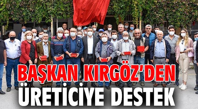 Başkan Kırgöz’den Üreticiye Destek