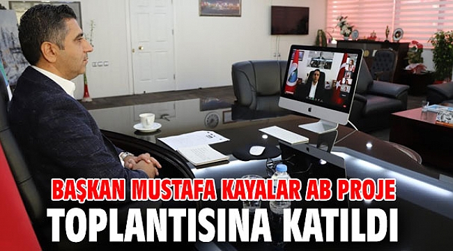 Başkan Mustafa Kayalar AB Proje Toplantısına Katıldı