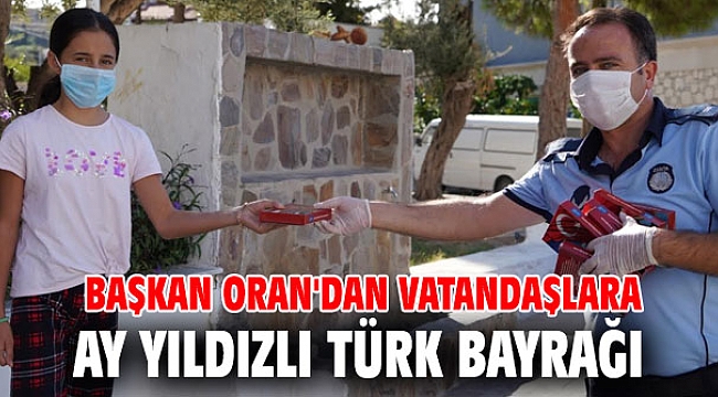 Başkan Oran'dan vatandaşlara Ay Yıldızlı Türk Bayrağı