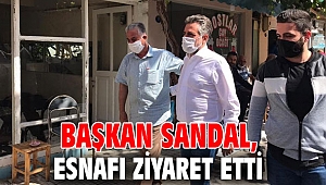 Başkan Sandal, esnafı ziyaret etti