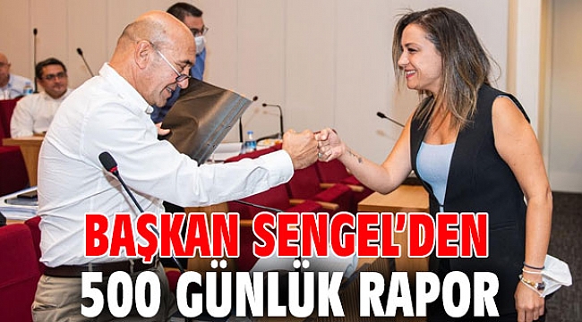 BAŞKAN SENGEL’DEN 500 GÜNLÜK RAPOR