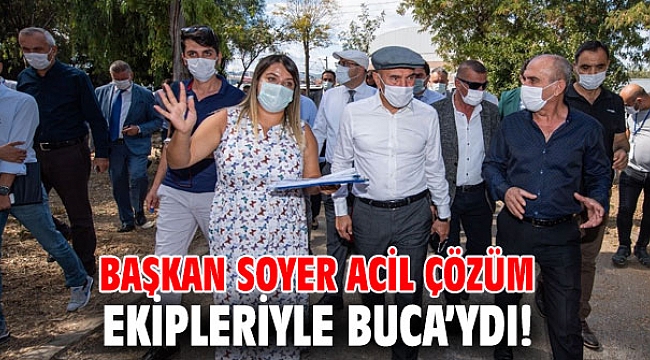 Başkan Soyer Acil Çözüm ekipleriyle Buca’ydı!