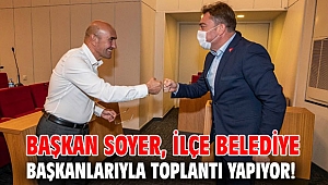 Başkan Soyer, ilçe belediye başkanlarıyla toplantı yapıyor!