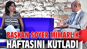 Başkan Soyer Mimarlık Haftasını kutladı