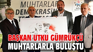 Başkan Utku Gümrükçü Muhtarlarla Buluştu