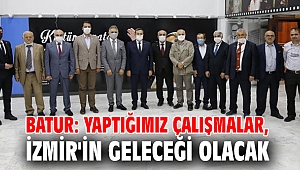 Batur: Yaptığımız çalışmalar, İzmir'in geleceği olacak